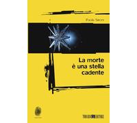La morte è una stella cadente - Sironi Paola