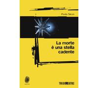 La morte è una stella cadente - Sironi Paola