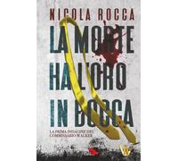 LA MORTE HA L'ORO IN BOCCA: (Commissario Walker Vol.1) Romanzo Thriller
