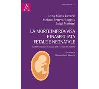 La morte improvvisa e inaspettata fetale e neonatale. Neuropatologia e ruolo dei fattori di rischio