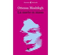 La morte in mano [Paperback] Moshfegh, Ottessa and Guerzoni, Gioia