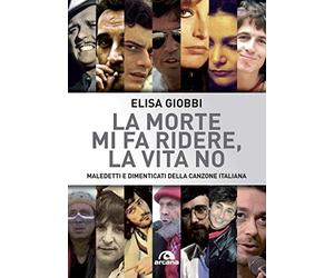La morte mi fa ridere: Maledetti e dimenticati della canzone italiana