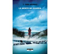 Libri Orr Munro Tina - La Morte Mi Guarda