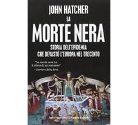 La morte nera. Storia dell'epidemia che devastò l'Europa nel Trecento
