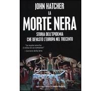 La morte nera. Storia dell'epidemia che devastò l'Europa nel Trecento - Ha...