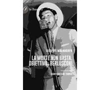 La morte non basta. Obiettivo Berlusconi