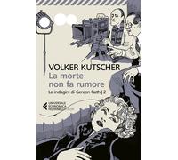 La morte non fa rumore. Le indagini di Gereon Rath. Vol. 2 - 2023