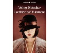 La morte non fa rumore. Le indagini di Gereon Rath. Vol. 2 - Kutscher Volker