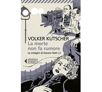 La morte non fa rumore. Le indagini di Gereon Rath. Vol. 2