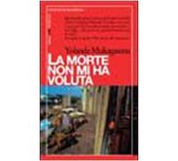 La morte non mi ha voluta. Cento giorni, un milione di morti