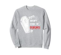 La Morte Non Mi spaventa Le scadenze Fanno scavatori di tombe del cimitero Felpa