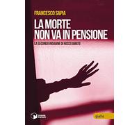 La morte non va in pensione. La seconda indagine di Rocco Amato