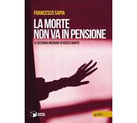 La morte non va in pensione. La seconda indagine di Rocco Amato