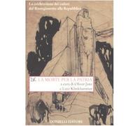 La morte per la patria. La celebrazione dei caduti dal Risorgimento alla R...