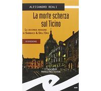 La morte scherza sul Ticino. La seconda indagine di Sambuco & Dell'Oro