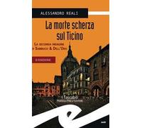 La morte scherza sul Ticino. La seconda indagine di Sambuco & Dell'Oro