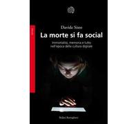 La morte si fa social. Immortalità, memoria e lutto nell'epoca della cultura digitale