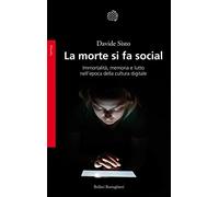 La morte si fa social. Immortalità, memoria e lutto nell'epoca della cultu...