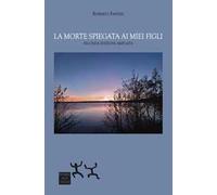 La morte spiegata ai miei figli. Ediz. ampliata