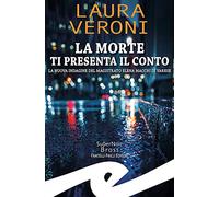 La morte ti presenta il conto. La nuova indagine del magistrato Elena Macchi di Varese
