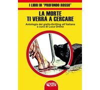 La morte ti verrà a cercare. Antologia del giallo-thrilling all'i