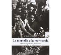 La mortella e la mentuccia. Storie di pesca e pescatori