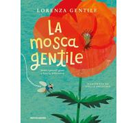 Libri Lorenza Gentile - La Mosca Gentile. Ediz. A Colori