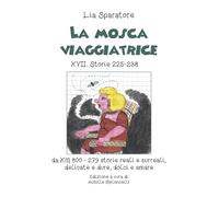 La mosca viaggiatrice XVII. Storie 225-238 da km 800-279 storie reali e surreali