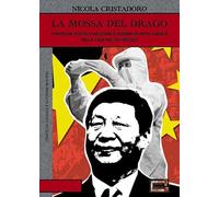 La mossa del drago. Strategia politico-militare e guerra di intelligence nella Cina del XXI secolo
