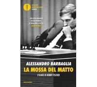 La mossa del matto. L'Iliade di Bobby Fischer