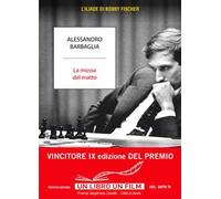 La mossa del matto. L'Iliade di Bobby Fischer