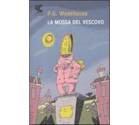 La mossa del vescovo - Wodehouse Pelham G.