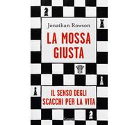 La mossa giusta. Il senso degli scacchi per la vita [Paperback] [Apr 14, 2023] R