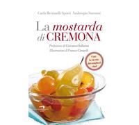 La mostarda di Cremona - Bertinelli Spotti Carla, Saronni Ambrogio