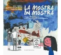 La mostra in mostra. Viaggio dietro le quinte di una galleria d'arte contemporanea. Ediz. a colori