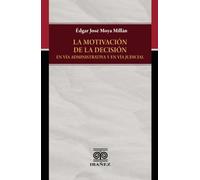 La motivación de la decisión en vía administrativa y en vía judicial