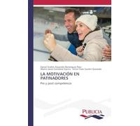 LA MOTIVACIÓN EN PATINADORES: Pre y post competencia