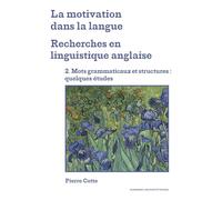 La motivation dans la langue : recherches en linguistique anglaise: Tome 2, Mots grammaticaux et structures : quelques études