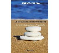 La Motivazione alla Formazione - leva per lo sviluppo personale ed organizzativo