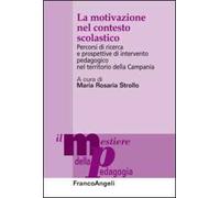 La motivazione nel contesto scolastico. Percorsi di ricerca e prospettive di intervento pedagogico nel territorio della Campania