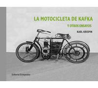 LA MOTOCICLETA DE KAFKA Y OTROS ENSAYOS