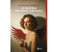 La movida dei santi e dei folli - Gambineri Alessandro