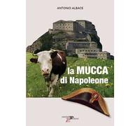 Albace Antonio – La mucca di Napoleone – 2025 – Pedrini