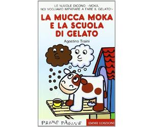 La mucca Moka e la scuola di gelato. Stampatello maiuscolo. Ediz. illustrata
