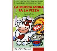 La mucca Moka fa la pizza. Stampatello maiuscolo. Ediz. illustrata