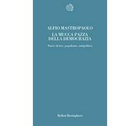La mucca pazza della democrazia. Nuove destre, populismo, antipolitica