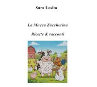 La Mucca Zuccherina: Ricette & Racconti