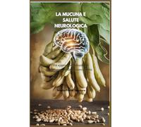 LA MUCUNA E SALUTE NEUROLOGICA: Un approccio naturale al trattamento delle convulsioni