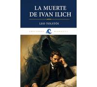 LA MUERTE DE IVAN ILICH DE LEO TOLSTÓI: EDICIÓN EN ESPAÑOL. TRADUCCIÓN MODERNA
