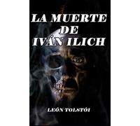 La Muerte de Iván Ilich: León Tolstói (Spanish Edition)